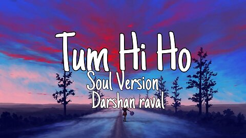 Darshan raval - Tum Hi Ho | Lyrics | Soul Version | Ashiqui 2| Best songs