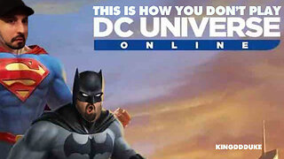 This is How You DON'T Play DC Universe Online - DSP & John Rambo - KingDDDuke - TiHYDP #52