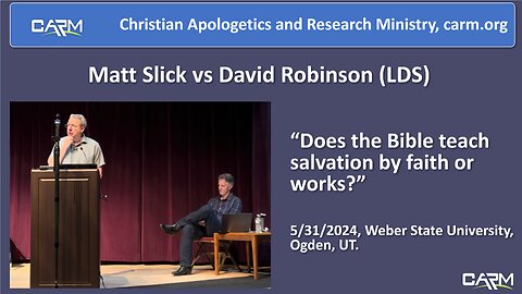 Matt Slick v. David Robinson, "Does the Bible teach salvation by faith or works?"