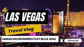 Las Vegas Travel Vlog: Jamaican Drummers Play Billie Jean On Las Vegas Strip