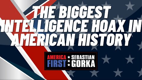 The Biggest Intelligence Hoax in American History. Emma Jo Morris with Sebastian Gorka