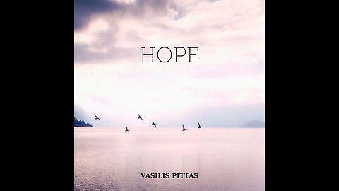 HOPE - Music:Vasilis Pittas