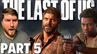 Let’s Play The Last of Us - Noob Blind Playthrough on PS5 - Part 5