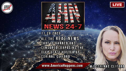 AHN News Live 11-28-2023 All The Real News that is Banned and Censored with Corinne Cliford