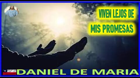 VIVEN LEJOS DE MIS PROMESAS- MENSAJE DE JESUCRISTO REY A DANIEL DE MARIA 10SEP22