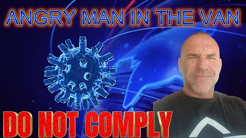 ANGRY MAN IN THE VAN, DO NOT COMPLY! WITH LEE DAWSON