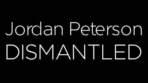 Jordan Peterson Dismantled