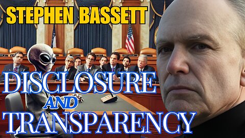 Disclosure & Transparency with Stephen Bassett