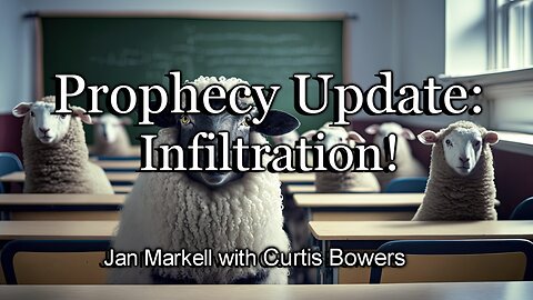 Prophecy Update: Infiltration!