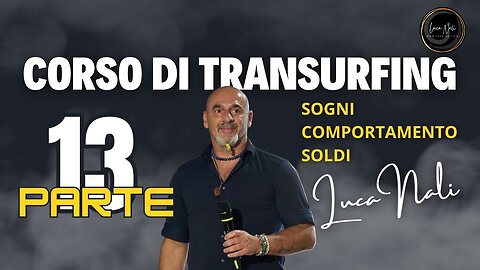 13 CORSO DI TRANSURFING -I SOGNI, IL COMPORTAMENTO, I SOLDI