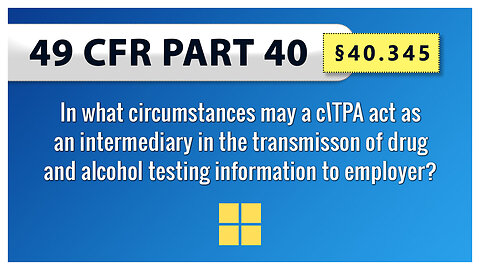 49 CFR Part 40 - §40.345