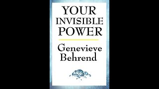 Synopsis of the Book - Your Invisible Power (1921) by Genevieve Behrend principles