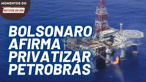 Bolsonaro afirma privatizar a Petrobrás caso reeleito | Momentos