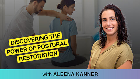 ✨Aligning With Holistic Wellness: Discovering The Power Of Postural Restoration With Aleena Kanner🌿