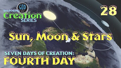 Restoring Creation: Part 28: Sun, Moon, & Stars. Fourth Day