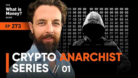 Crypto Anarchist Manifesto | Crypto Anarchist Series | Episode 1 (WiM273)