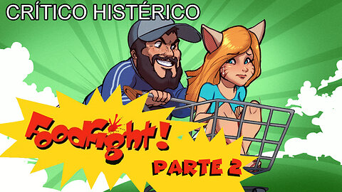 FoodFight! (Parte 02) - Crítico Histérico