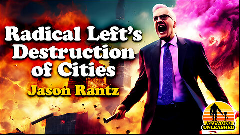 Radical Left’s Destruction of Cities Jason Rantz