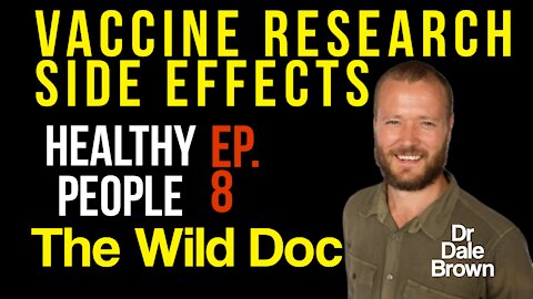 The Wild Doc / Vaccine Research / Side Effects / Dr Dale Brown