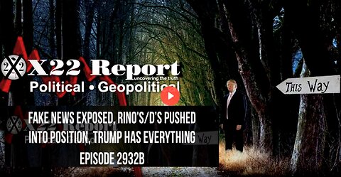 Ep. 2932b - Fake News Exposed, RINO’s/D’s Pushed Into Position, Trump Has Everything