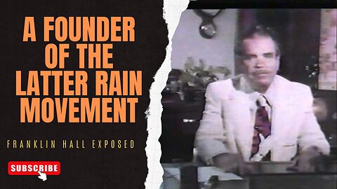 Franklin Hall Exposed | Heretic of the Latter Rain Pentecostal Movement