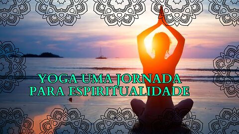 Yoga, uma Jornada para a Espiritualidade