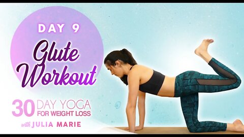 30 Day Yoga for Weight Loss Julia Marie ♥ Tone Glutes & Burn Calories! 20 Min Workout + Tip | Day 9