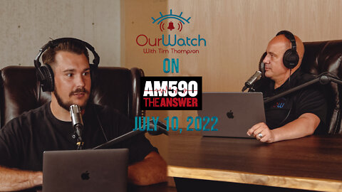 Our Watch on AM590 The Answer - July 10, 2022