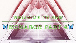 Welcome to 5GW - Monarch Part 4