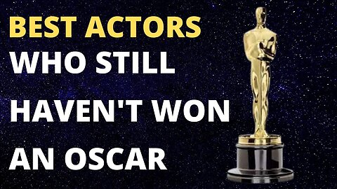 Unbelievable: Legendary Actors Without an Oscar