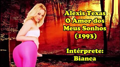 Alex Texas, O Amor dos Meus Sonhos (The Love of My Dreams) Bianca