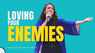 Loving Your Enemies - Apostle Kathryn Krick - 5F Church