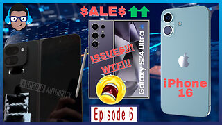 Galaxy S24 Ultra Issues and Sales, Pixel Fold 2 and iPhone 16 Leaks | Ep. 6