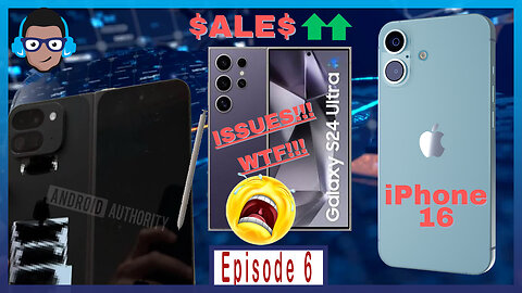 Galaxy S24 Ultra Issues and Sales, Pixel Fold 2 and iPhone 16 Leaks | Ep. 6