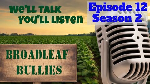 Broadleaf Bullies Season Episode 12 Season 2 | 2021