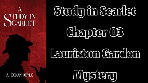 Part 01 - Chapter 03: The Lauriston Garden Mystery || A Study in Scarlet by Sir Arthur Conan Doyle