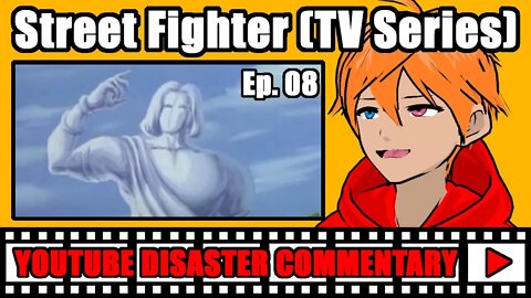Youtube Disaster Commentary: Street Fighter (TV Series) Ep.08
