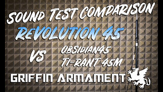 Griffin Armament Revolution 45 Sound Test Comparison - Rugged Suppressors Obsidian45, AAC TiRANT 45M