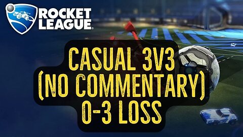 Let's Play Rocket League Gameplay No Commentary Casual 3v3 0-3 Loss