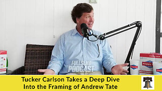 Tucker Carlson Takes a Deep Dive Into the Framing of Andrew Tate