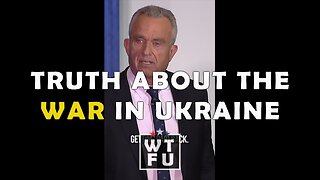 RFK Jr.: The Truth About the War in Ukraine