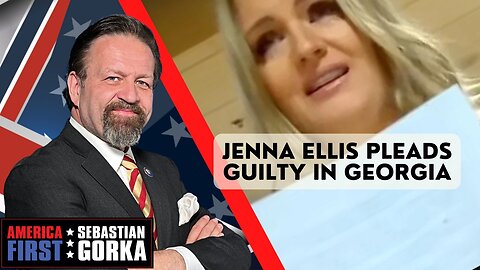 Sebastian Gorka FULL SHOW: Jenna Ellis pleads guilty in Georgia