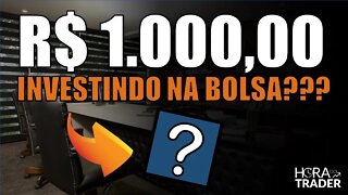 🔵QUANTO RENDE R$1.000,00 (Mil reais) INVESTIDOS NA BOLSA DE VALORES?Quanto rende a Bolsa de Valores?