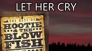 🎵 HOOTIE & THE BLOWFISH - LET HER CRY (LYRICS)