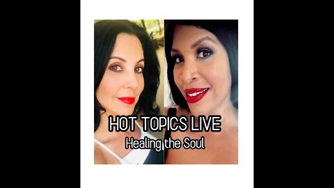 Hot Topics Live 'Healing the Soul' with Gloria Goldberg and Kia Baker