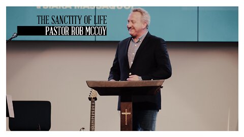 The Sanctity of Life | Rob McCoy