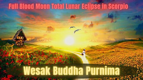 Full Blood Moon and Total Lunar Eclipse in Scorpio ~ Wesak Buddha Purnima ~ Emerald Green Realm