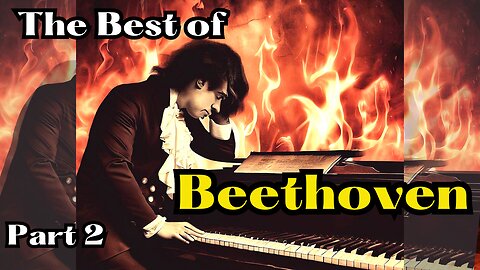The Best of Beethoven. His Most Famous Songs!