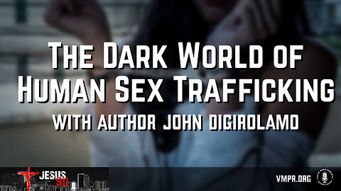 16 May 24, Jesus 911: The Dark World of Human Sex Trafficking
