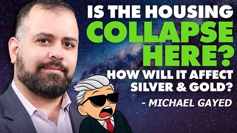 Is The Housing Collapse Here? How Will it Affect Silver & Gold? - Michael Gayed